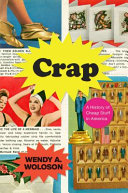 Crap : a history of cheap stuff in America /