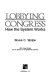 Lobbying Congress : how the system works /