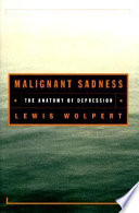 Malignant sadness : the anatomy of depression /