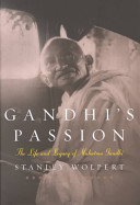 Gandhi's passion : the life and legacy of Mahatma Gandhi /