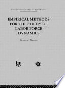 Empirical methods for the study of labor force dynamics /