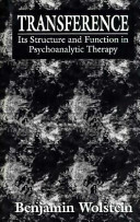 Transference : its structure and function in psychoanalytic therapy /