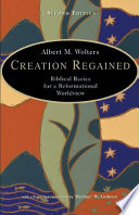Creation regained : biblical basics for a reformational worldview /