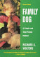 Family dog : 16 weeks to a well-mannered dog : a simple and time-proven method /