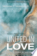 United in love : essays on justice, art, and liturgy /