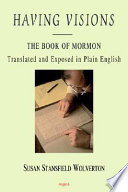 Having visions : the Book of Mormon translated and exposed in plain English /