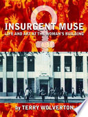 Insurgent muse : life and art at the Woman's Building /