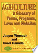 Agriculture : a glossary of terms, programs, laws and websites /