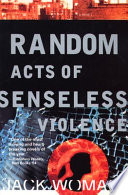 Random acts of senseless violence /