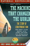 The machine that changed the world : how Japan's secret weapon in the global auto wars will revolutionize western industry /