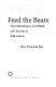 Do (not) feed the bears : the fitful history of wildlife and tourists in Yellowstone /