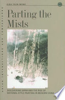 Parting the mists : discovering Japan and the rise of national-style painting in modern China /