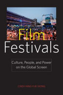 Film festivals : culture, people, and power on the global screen /