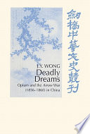 Deadly dreams : opium, imperialism, and the Arrow War (1856-1860) in China /