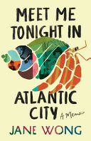 Meet me tonight in Atlantic City : a memoir /