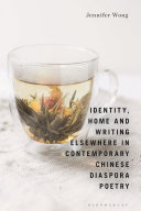 Identity, home and writing elsewhere in contemporary Chinese diaspora poetry /