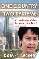 One country, two systems : cross-border crime between Hong Kong and China /