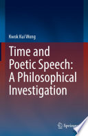 Time and Poetic Speech: A Philosophical Investigation /