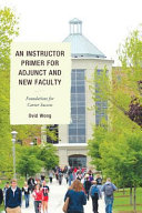 An instructor primer for adjunct and new faculty : foundations for career success /