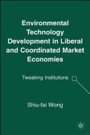 Environmental technology development in liberal and coordinated market economies : tweaking institutions /