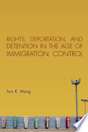 Rights, deportation, and detention in the age of immigration control /