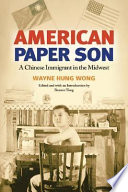 American paper son : a Chinese immigrant in the Midwest /