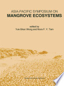 Asia-Pacific Symposium on Mangrove Ecosystems : Proceedings of the International Conference held at The Hong Kong University of Science & Technology, September 1-3, 1993 /