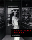 Chinatown ghosts : the poems and photographs of /