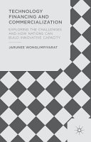 Technology financing and commercialization : exploring the challenges and how nations can build innovative capacity /