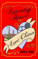 Learning how to love China /