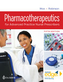Pharmacotherapeutics for advanced practice nurse prescribers /