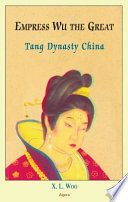 Empress Wu the Great : Tang dynasty China /