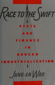Race to the swift : state and finance in Korean industrialization /
