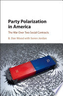 Party polarization in America : the war over two social contracts /