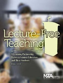 Lecture-free teaching : a learning partnership between science educators and their students /
