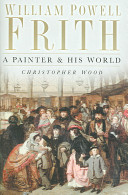 William Powell Frith : a painter & his world /