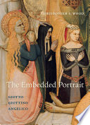 The embedded portrait : Giotto, Giottino, Angelico /