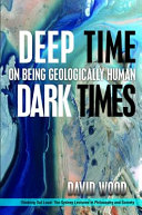 Deep time, dark times : on being geologically human /