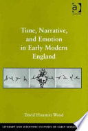 Time, narrative, and emotion in early modern England /