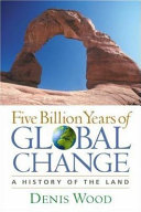 Five billion years of global change : a history of the land /