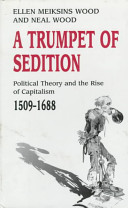 A trumpet of sedition : political theory and the rise of capitalism, 1509-1688 /