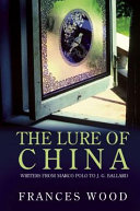The lure of China : writers from Marco Polo to J.G. Ballard /