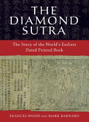 The Diamond Sutra : the story of the world's earliest dated printed book /