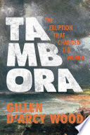 Tambora : the eruption that changed the world /