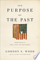 The purpose of the past : reflections on the uses of history /