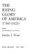 The rising glory of America, 1760-1820 /