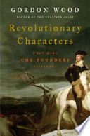 Revolutionary characters : what made the founders different /