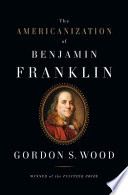 The Americanization of Benjamin Franklin /
