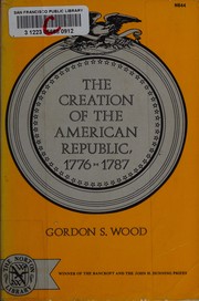 The creation of the American Republic, 1776-1787 /