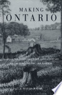 Making Ontario : agricultural colonization and landscape re-creation before the railway /